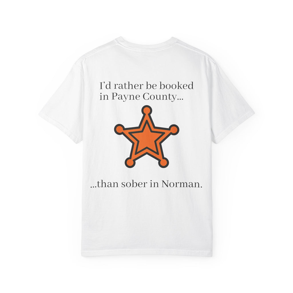 Booked In Payne County T-Shirt  ("Still better than Norman")