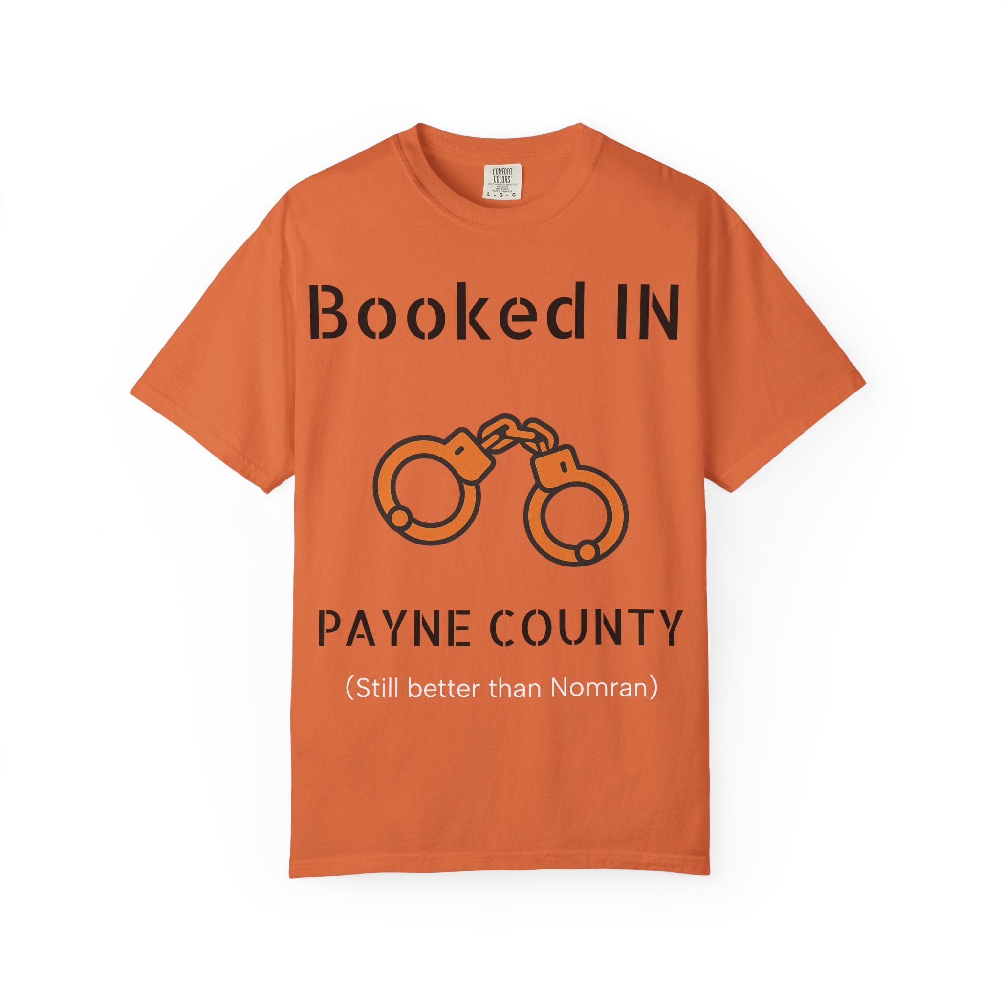 Booked In Payne County T-Shirt  ("Still better than Norman")