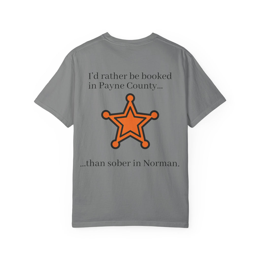 Booked In Payne County T-Shirt  ("Still better than Norman")