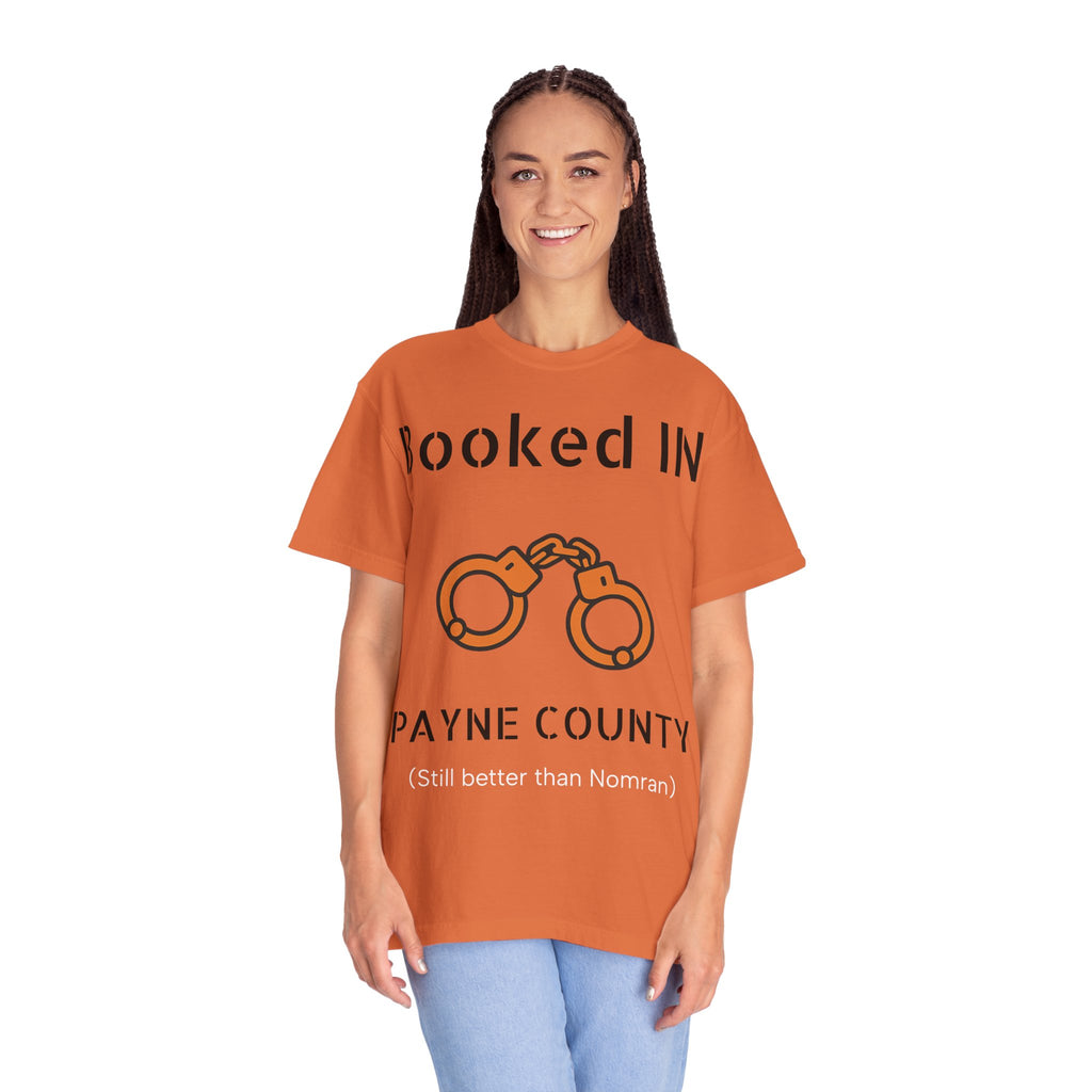 Booked In Payne County T-Shirt  ("Still better than Norman")