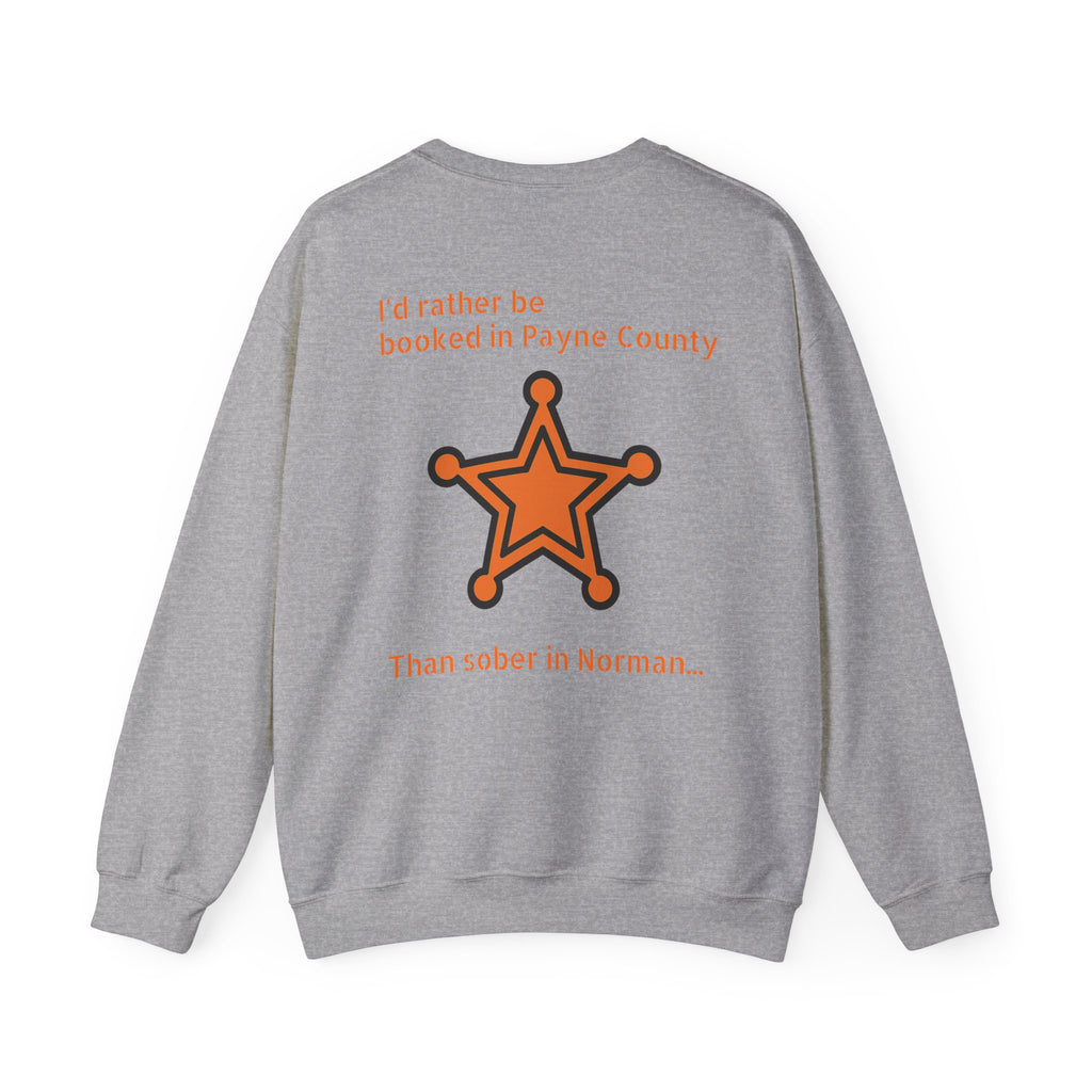 Booked In Payne County Sweatshirt — Funny Oklahoma County Sheriff Jail Humor
